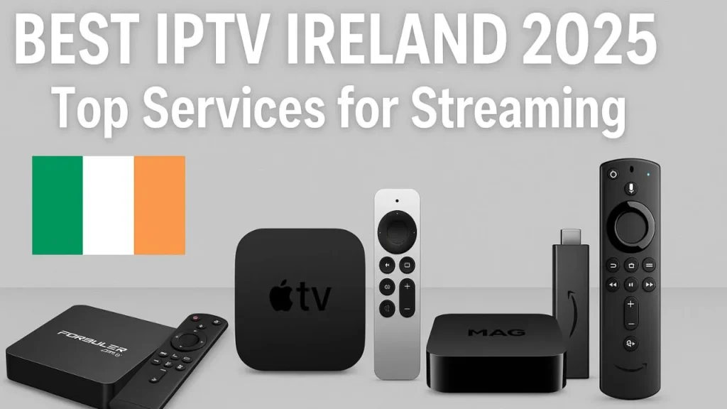 Best IPTV Ireland 2025
